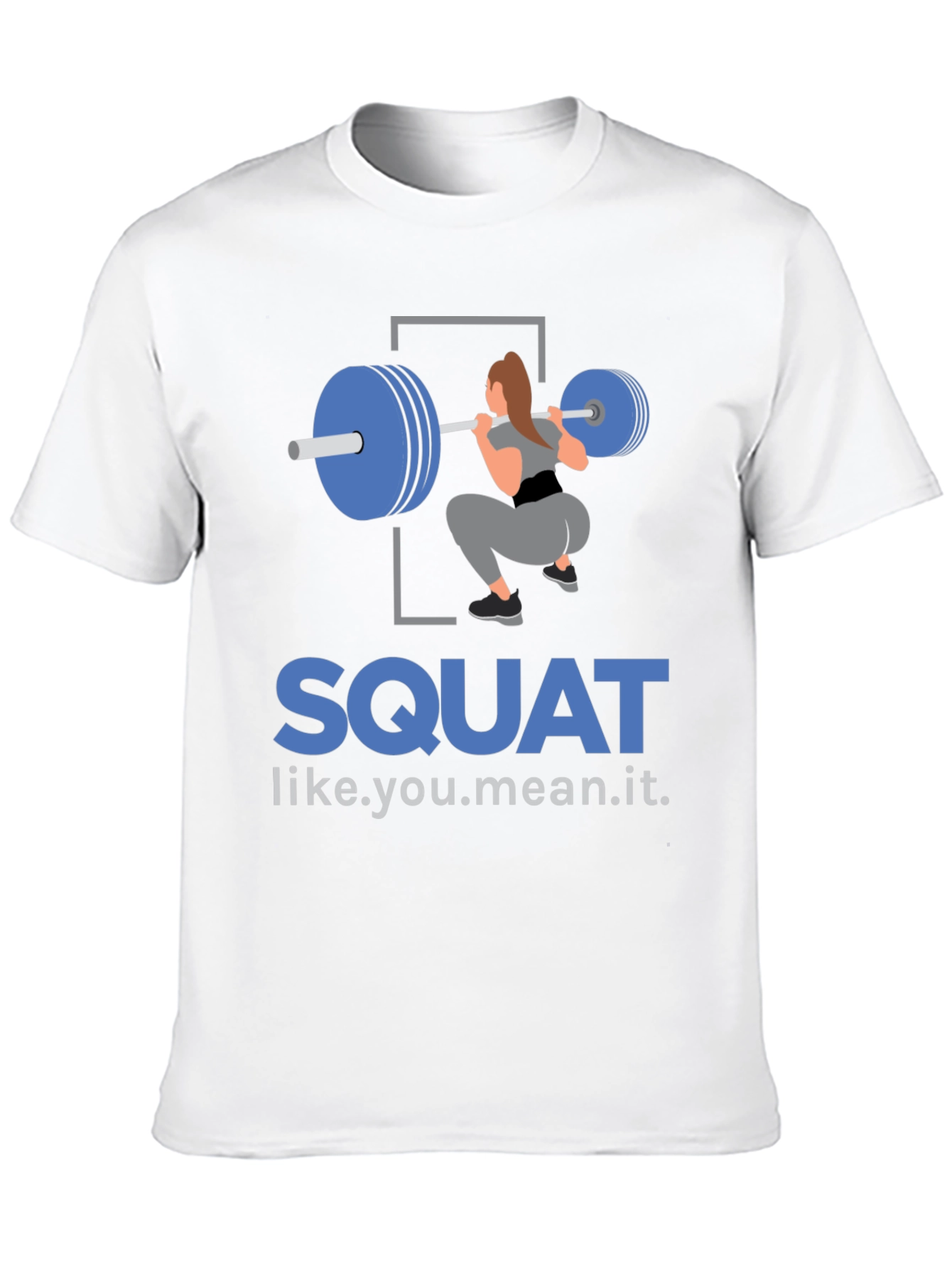 Squat Like You Mean It T-Shirt