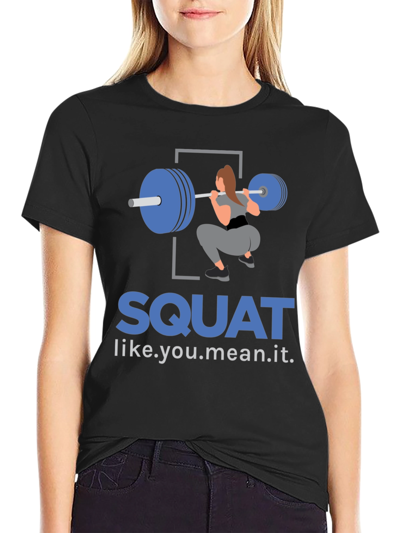 Squat Like You Mean It T-Shirt