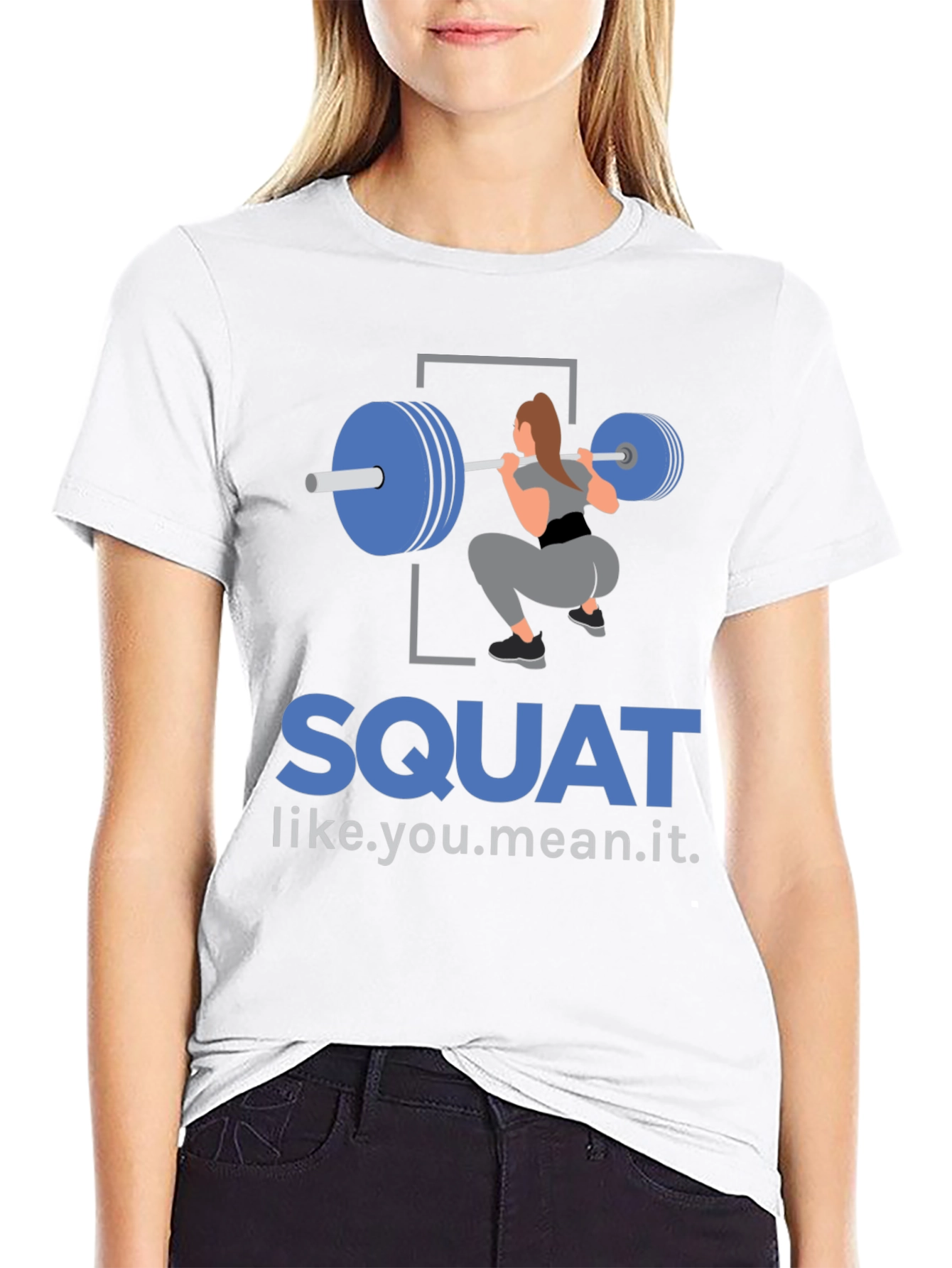 Squat Like You Mean It T-Shirt