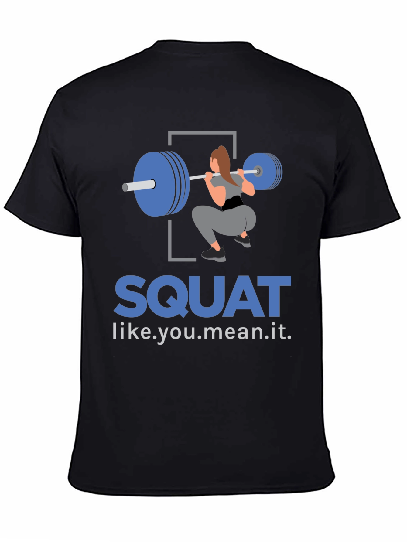 Squat Like You Mean It T-Shirt