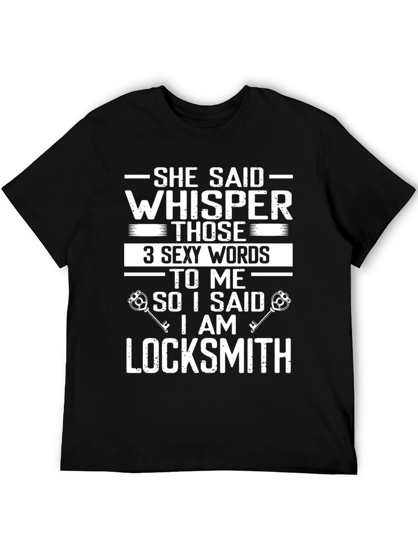 Locksmith Humor T-Shirt - Whisper Sexy Words