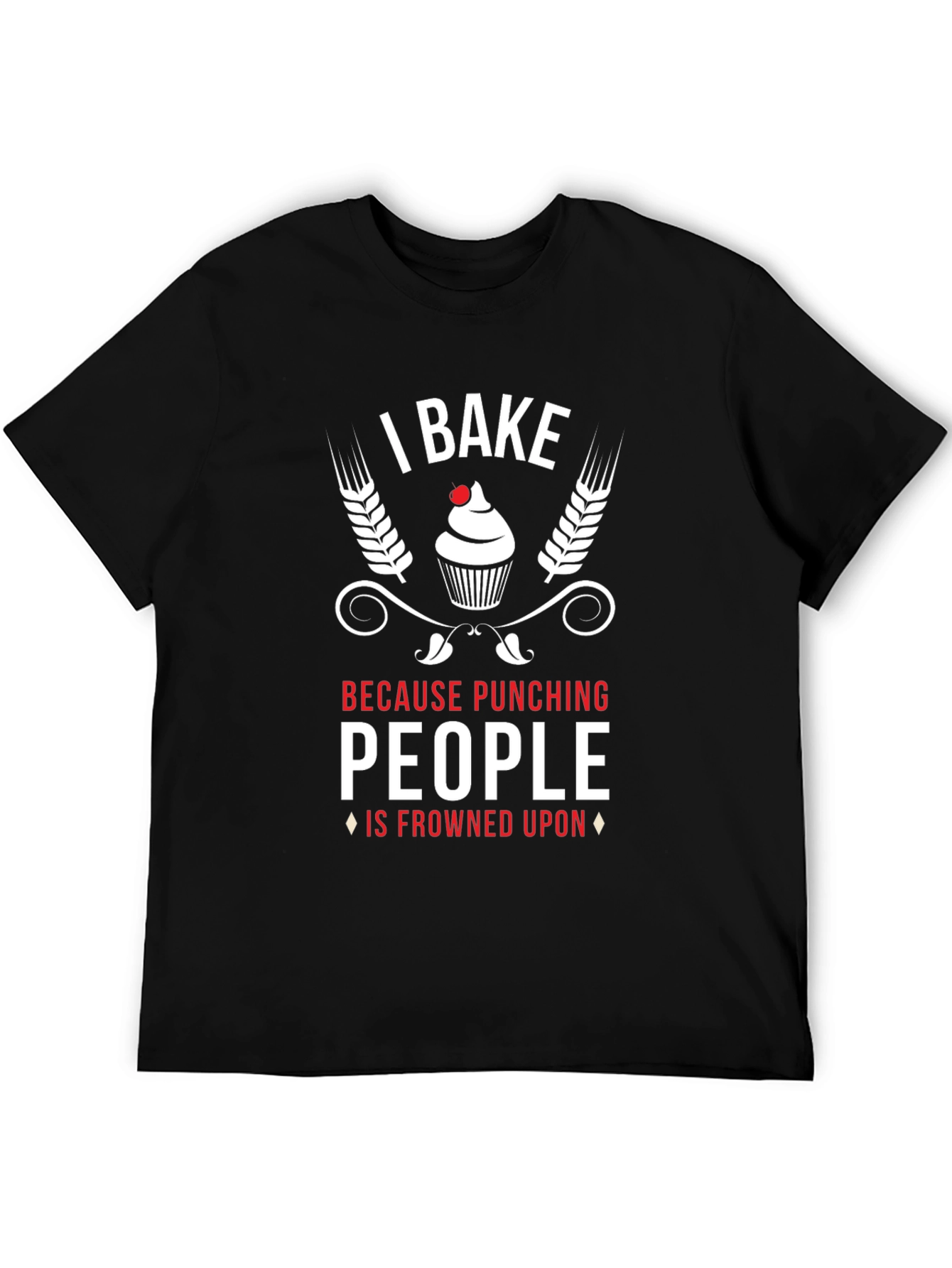 I Bake Because Punching People Is Frowned Upon T-Shirt