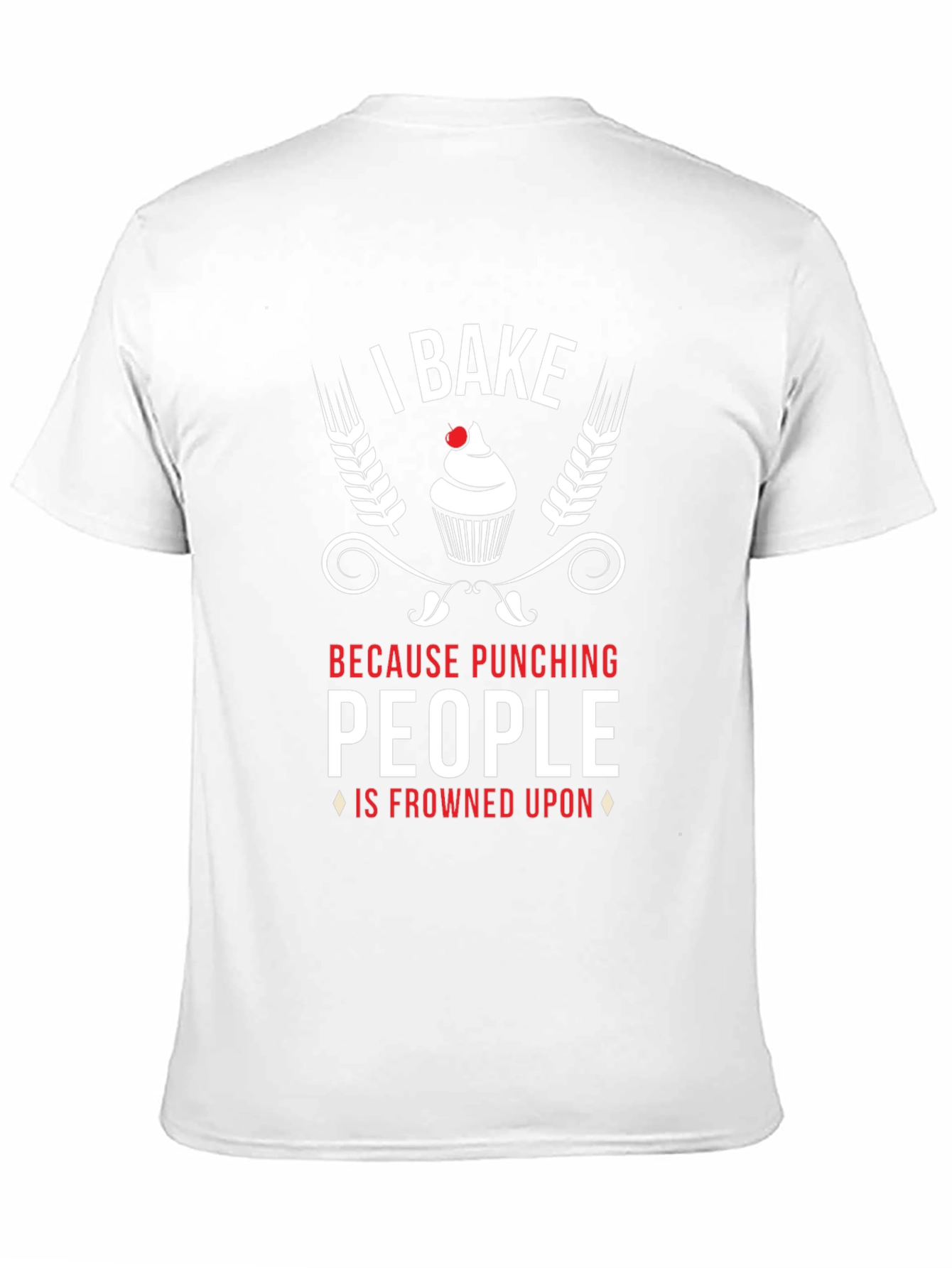 I Bake Because Punching People Is Frowned Upon T-Shirt
