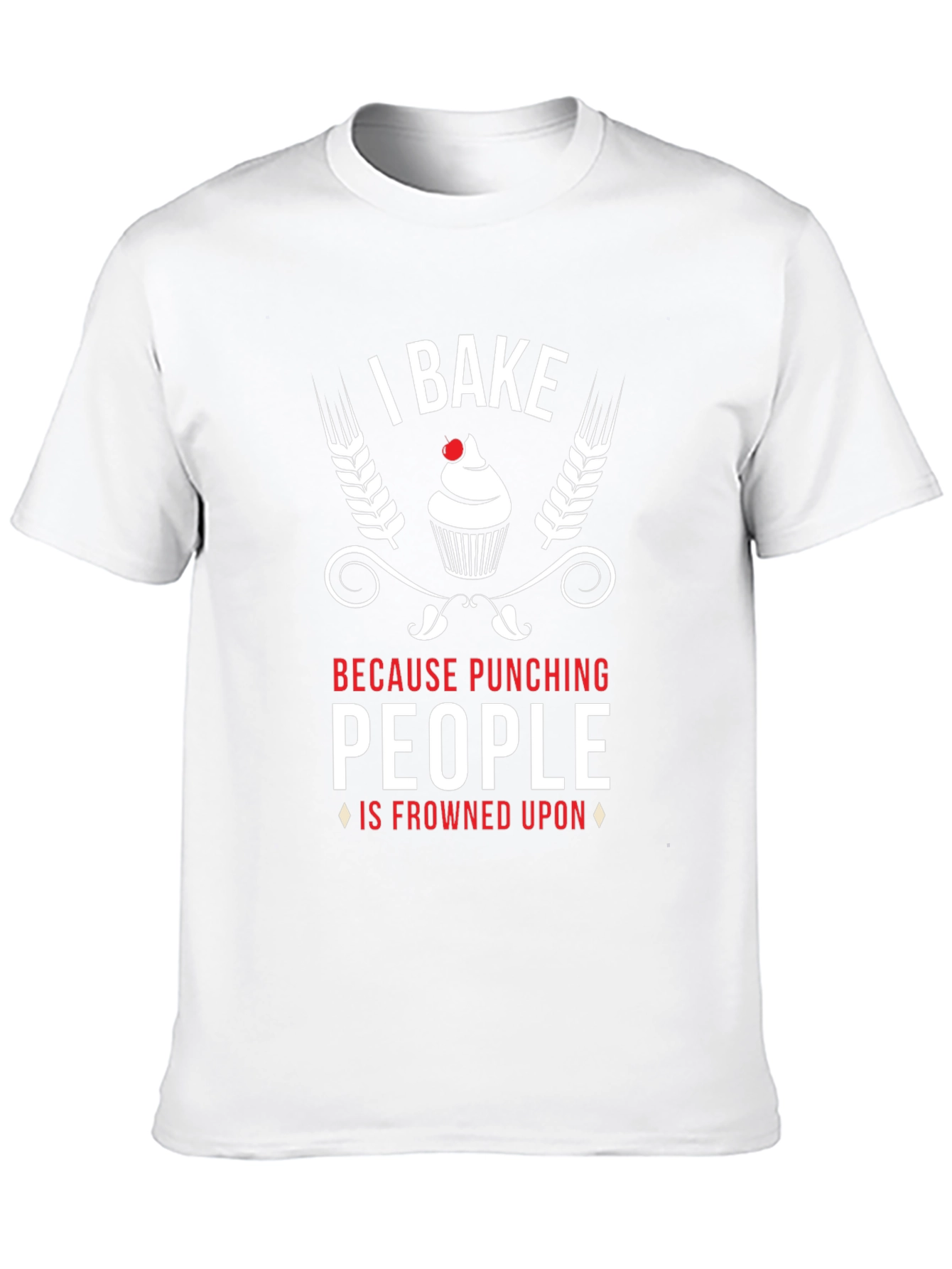 I Bake Because Punching People Is Frowned Upon T-Shirt