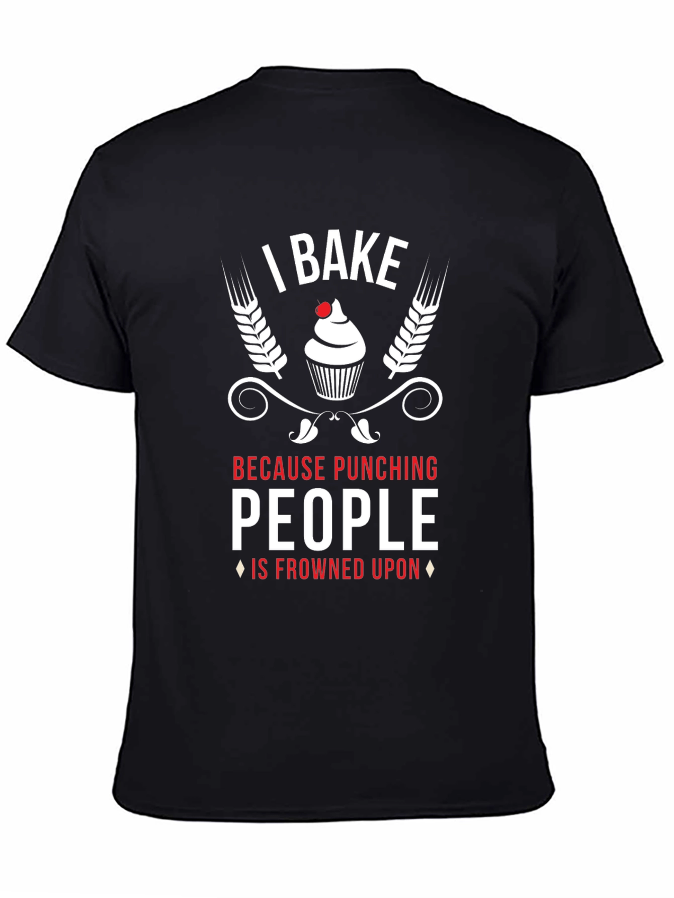 I Bake Because Punching People Is Frowned Upon T-Shirt