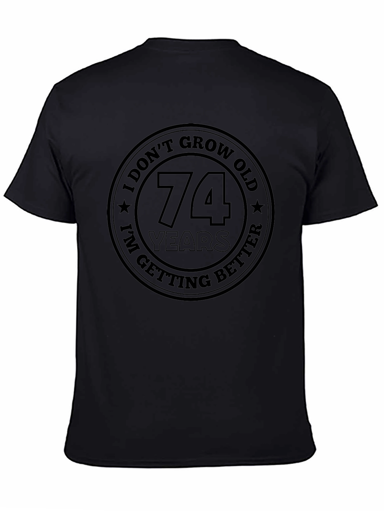 74 Years and Getting Better Black T-Shirt