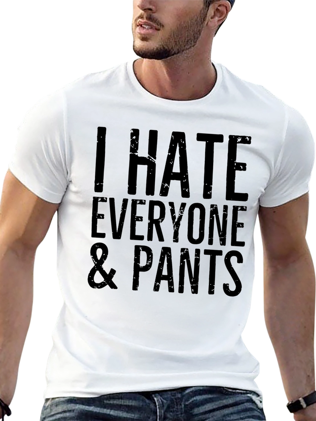 I Hate Everyone & Pants Graphic T-Shirt