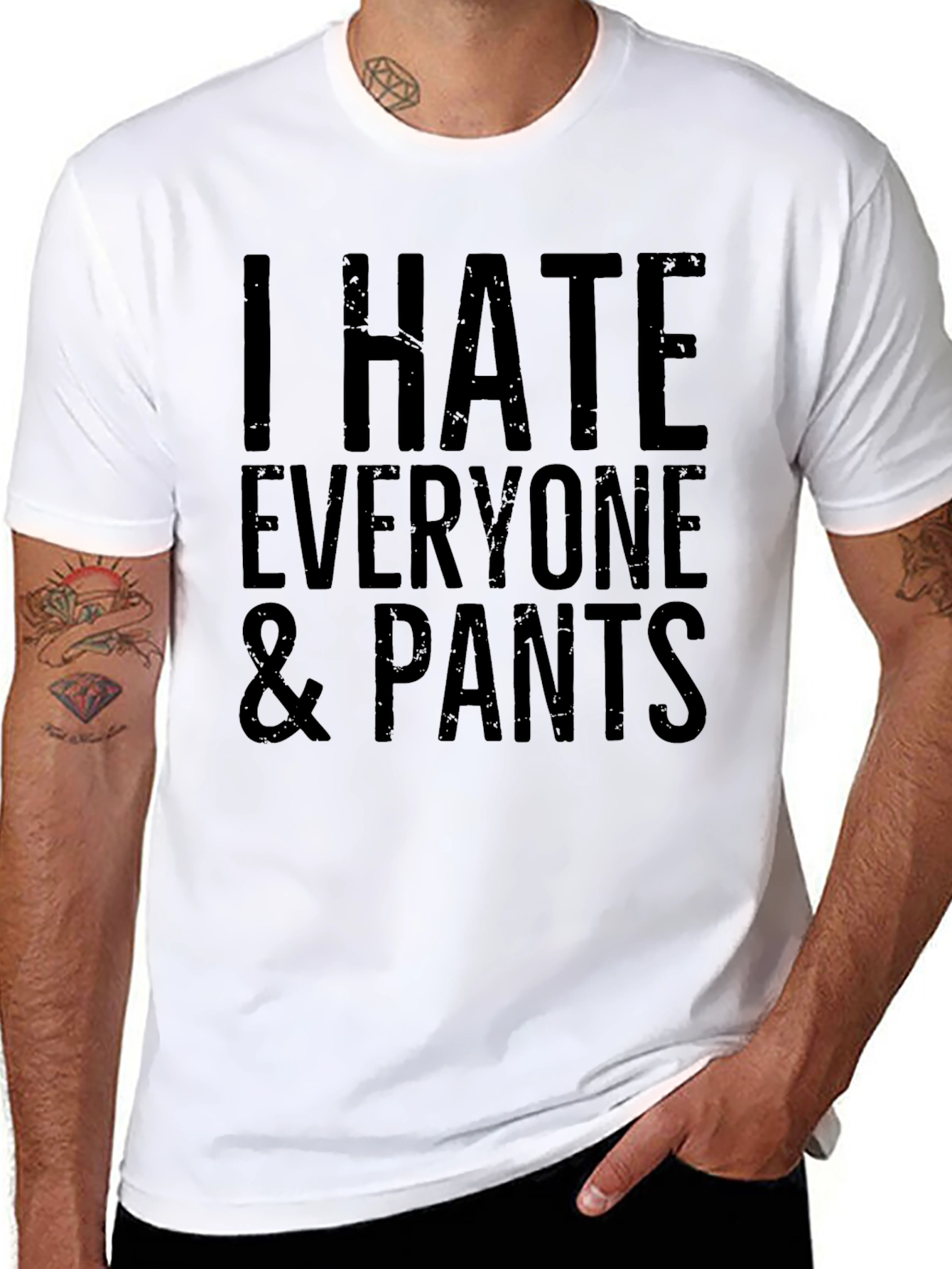 I Hate Everyone & Pants Graphic T-Shirt