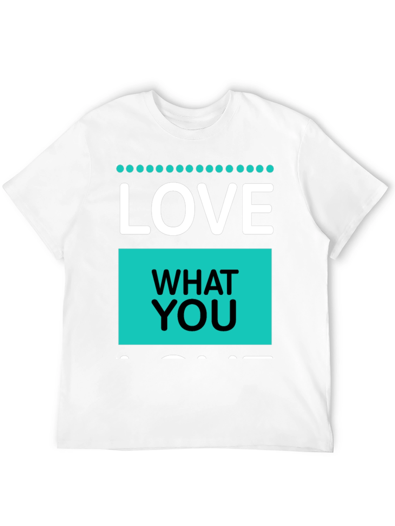 Love What You Do T-Shirt - Black Cotton Blend