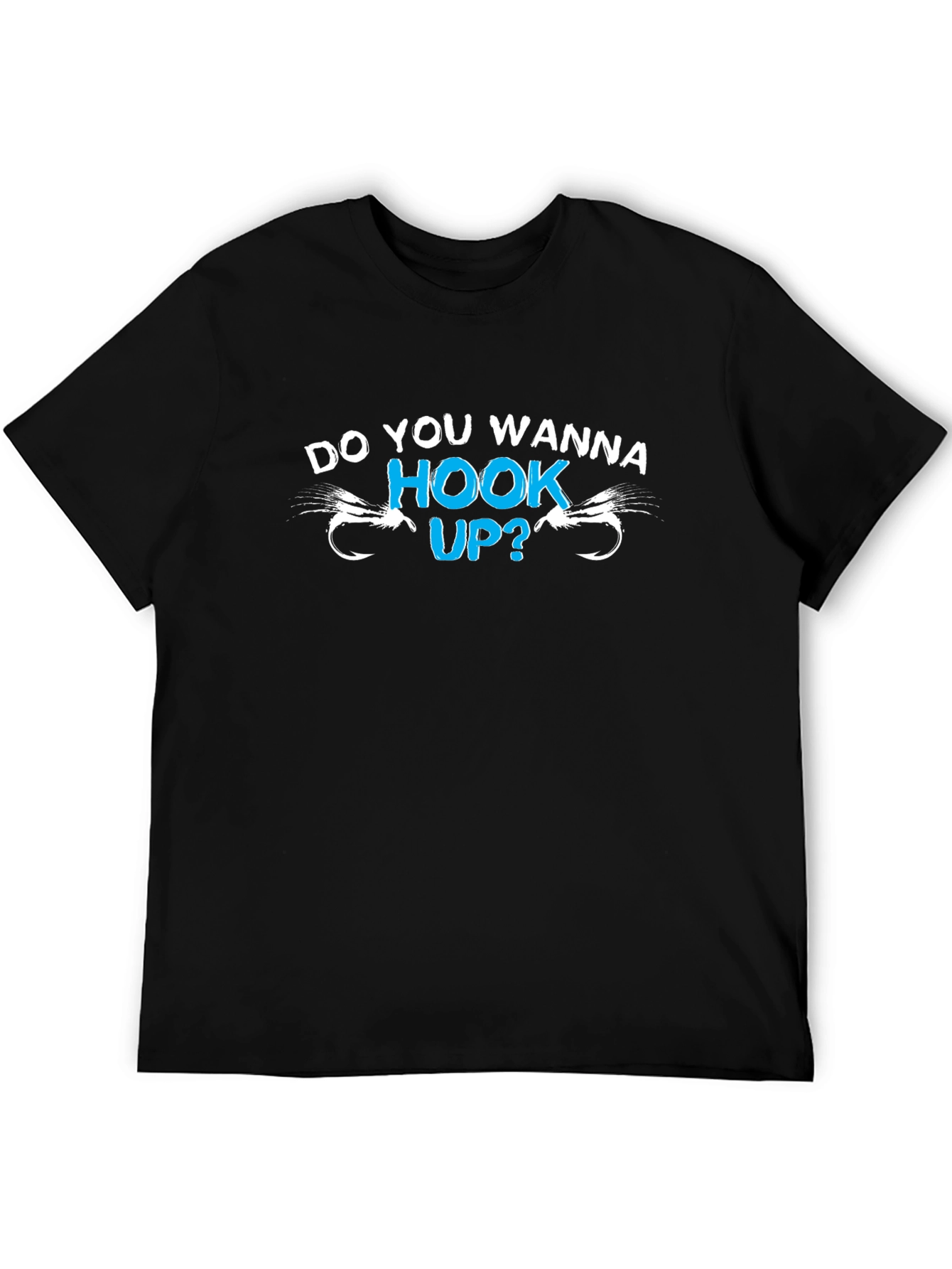Do You Wanna Hook Up? Fishing T-Shirt