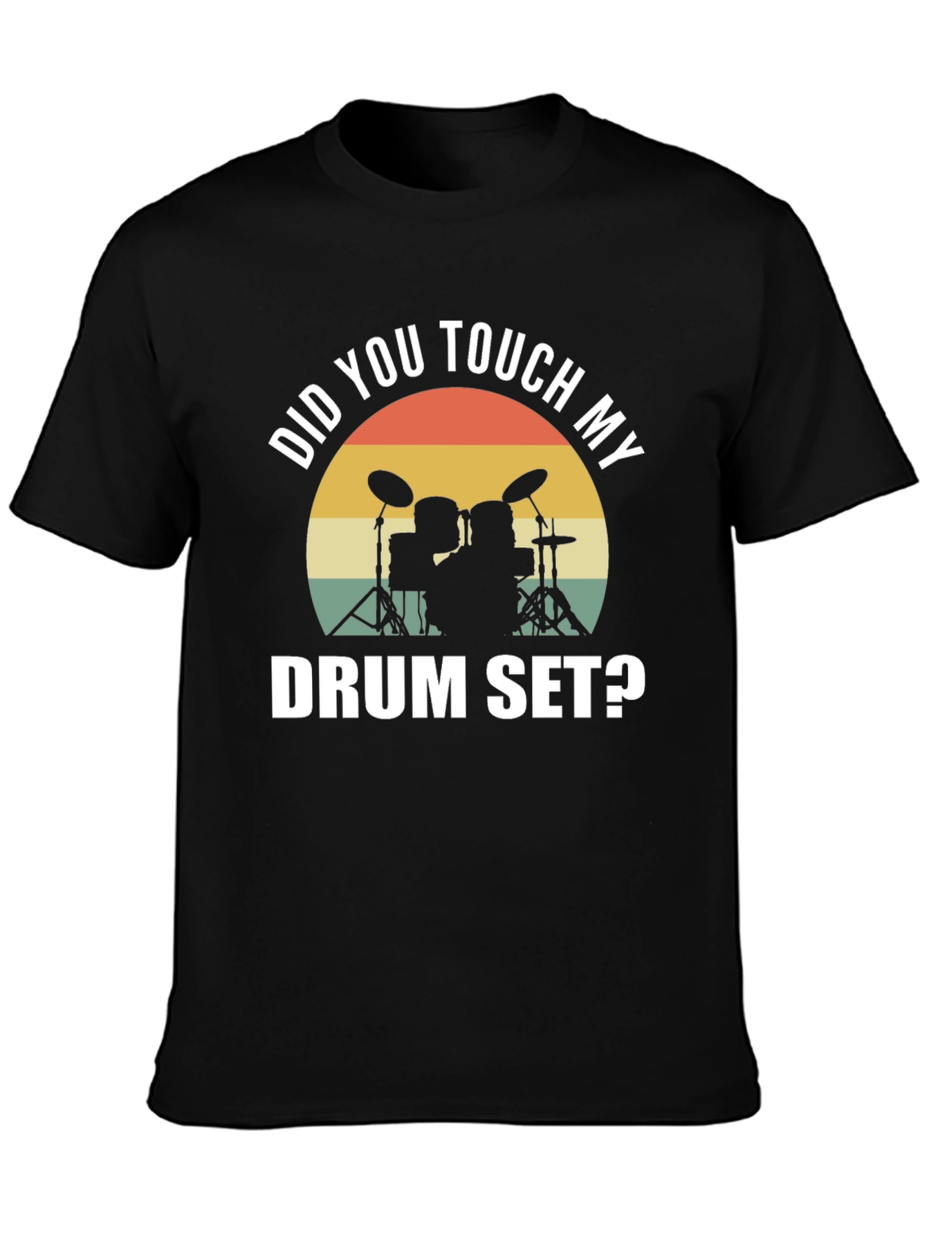 Did You Touch My Drum Set? T-Shirt