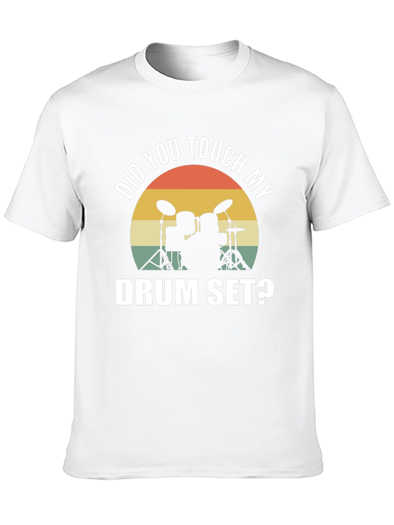 Did You Touch My Drum Set? T-Shirt