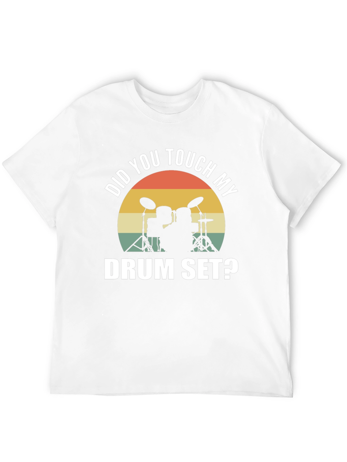 Did You Touch My Drum Set? T-Shirt