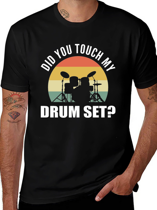 Did You Touch My Drum Set? T-Shirt