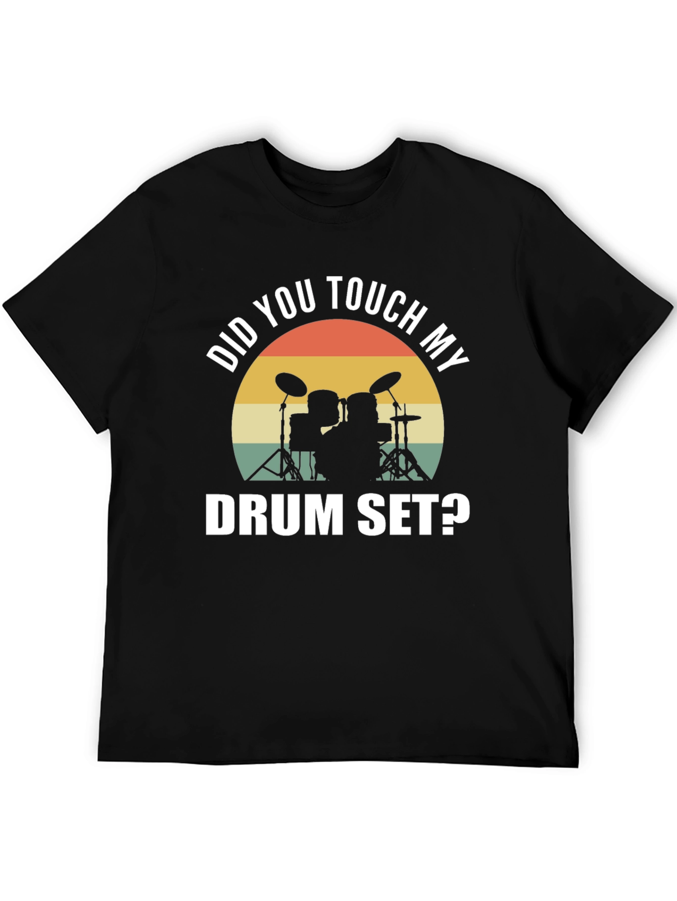 Did You Touch My Drum Set? T-Shirt
