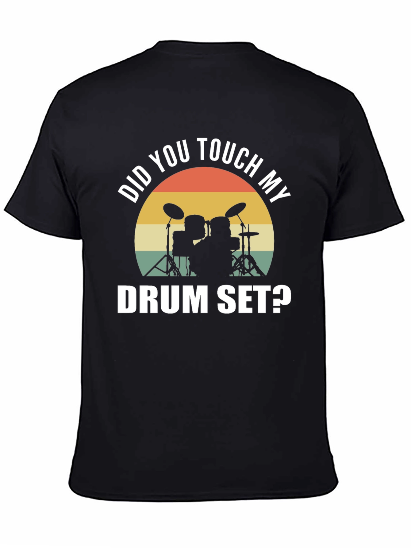 Did You Touch My Drum Set? T-Shirt