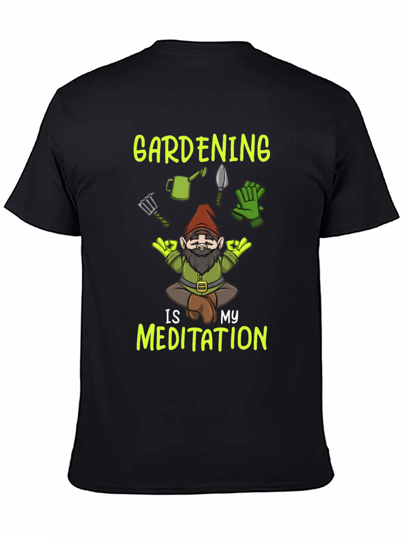 Gardening is My Meditation T-Shirt - Gnome Design
