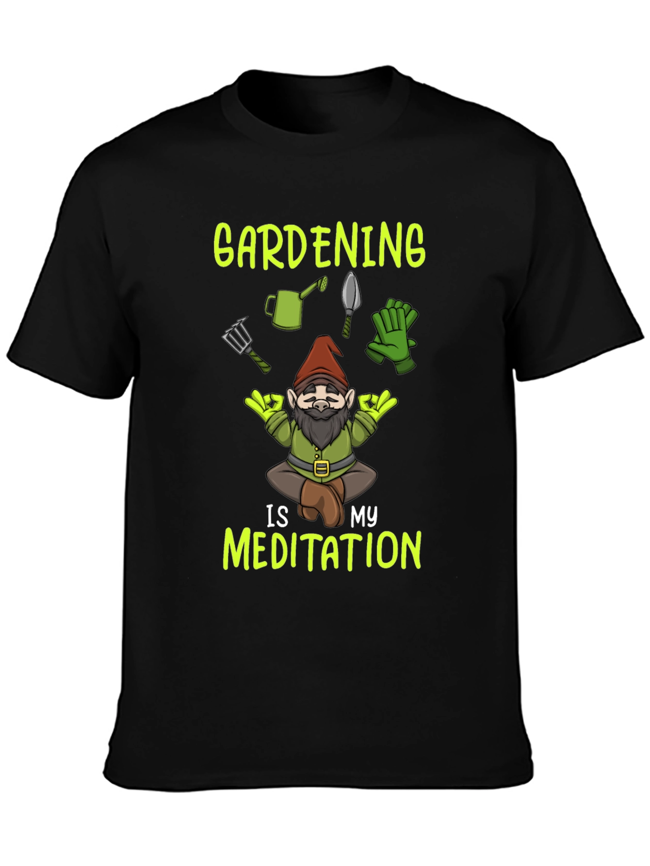 Gardening is My Meditation T-Shirt - Gnome Design