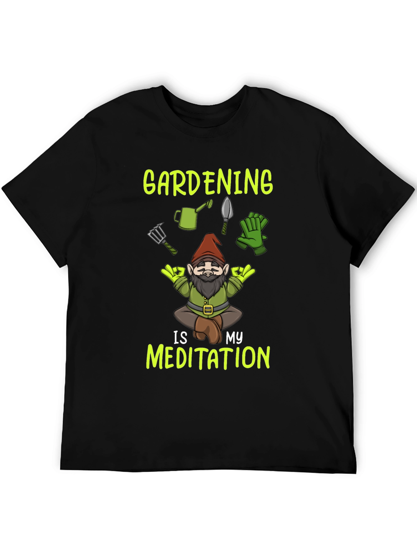 Gardening is My Meditation T-Shirt - Gnome Design