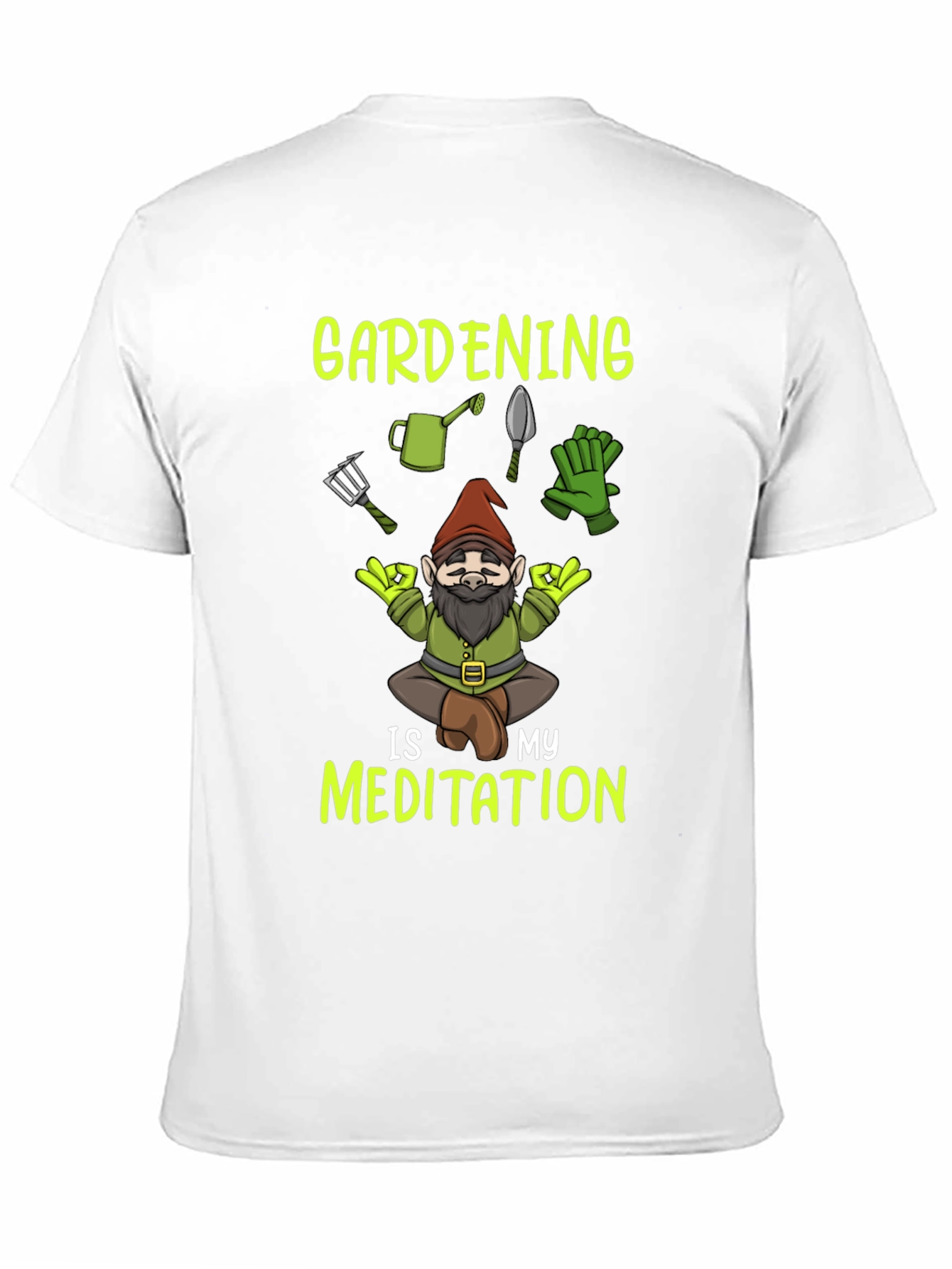 Gardening is My Meditation T-Shirt - Gnome Design