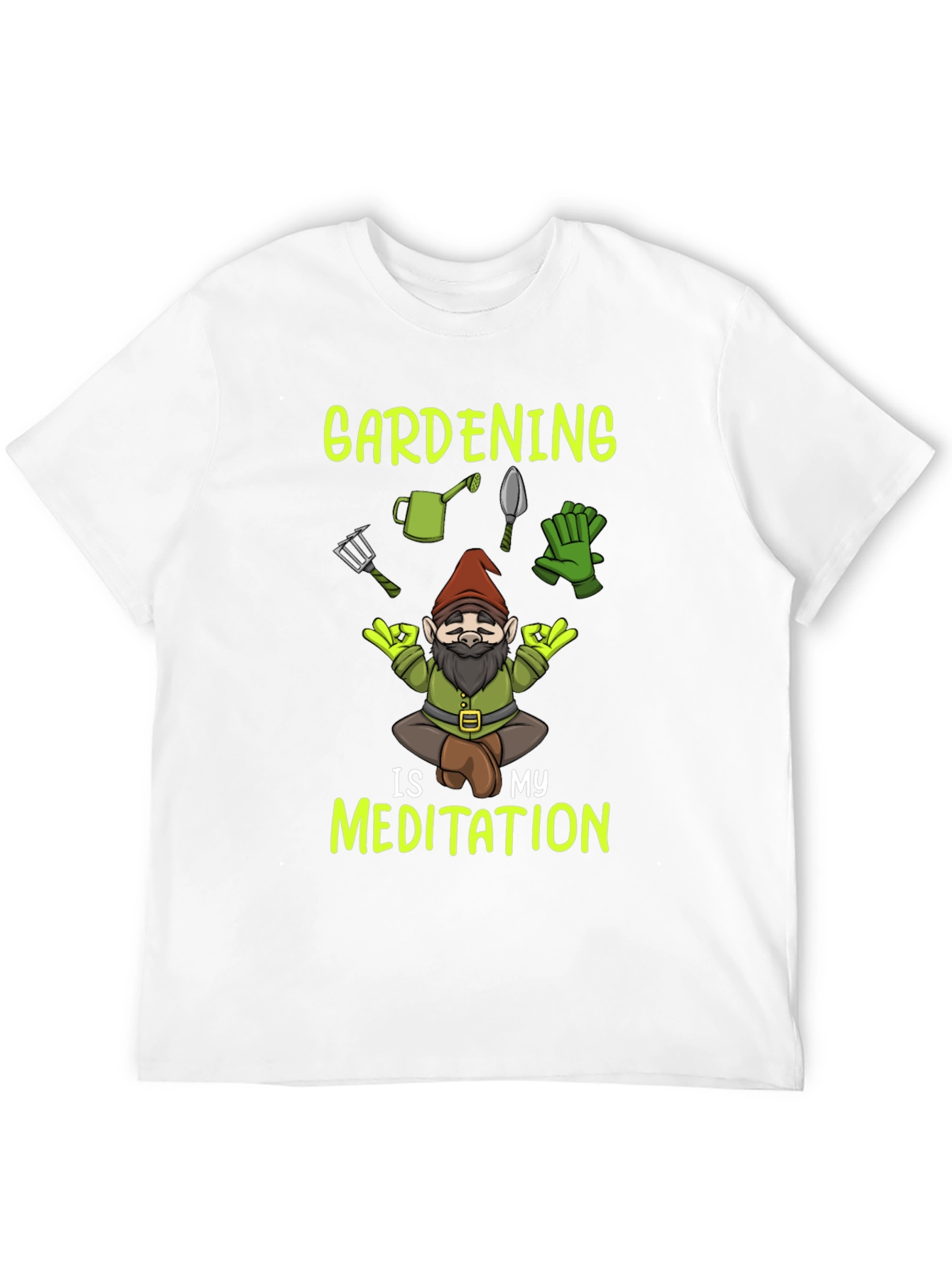 Gardening is My Meditation T-Shirt - Gnome Design