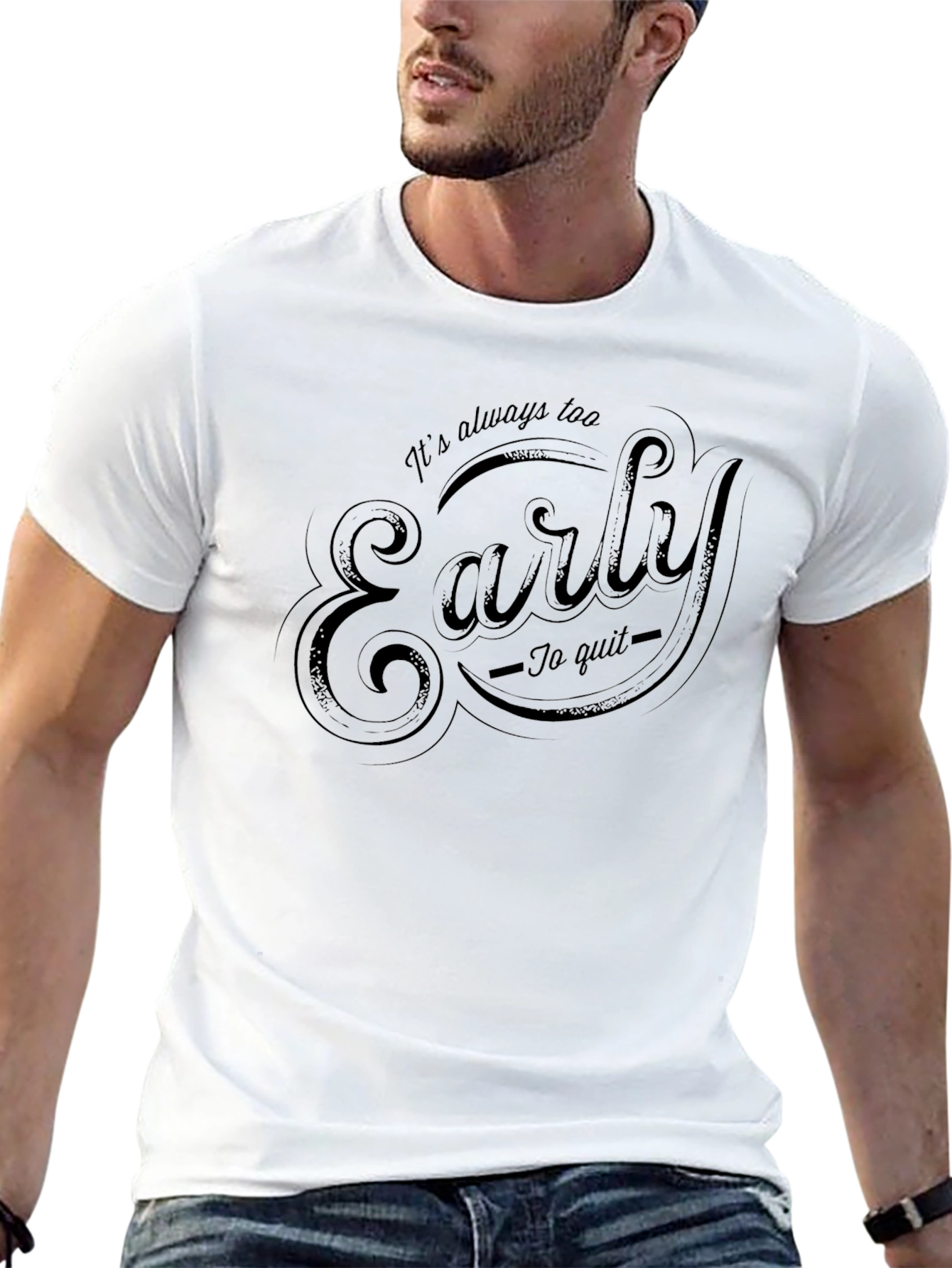 Its Always Too Early to Quit Graphic Tee