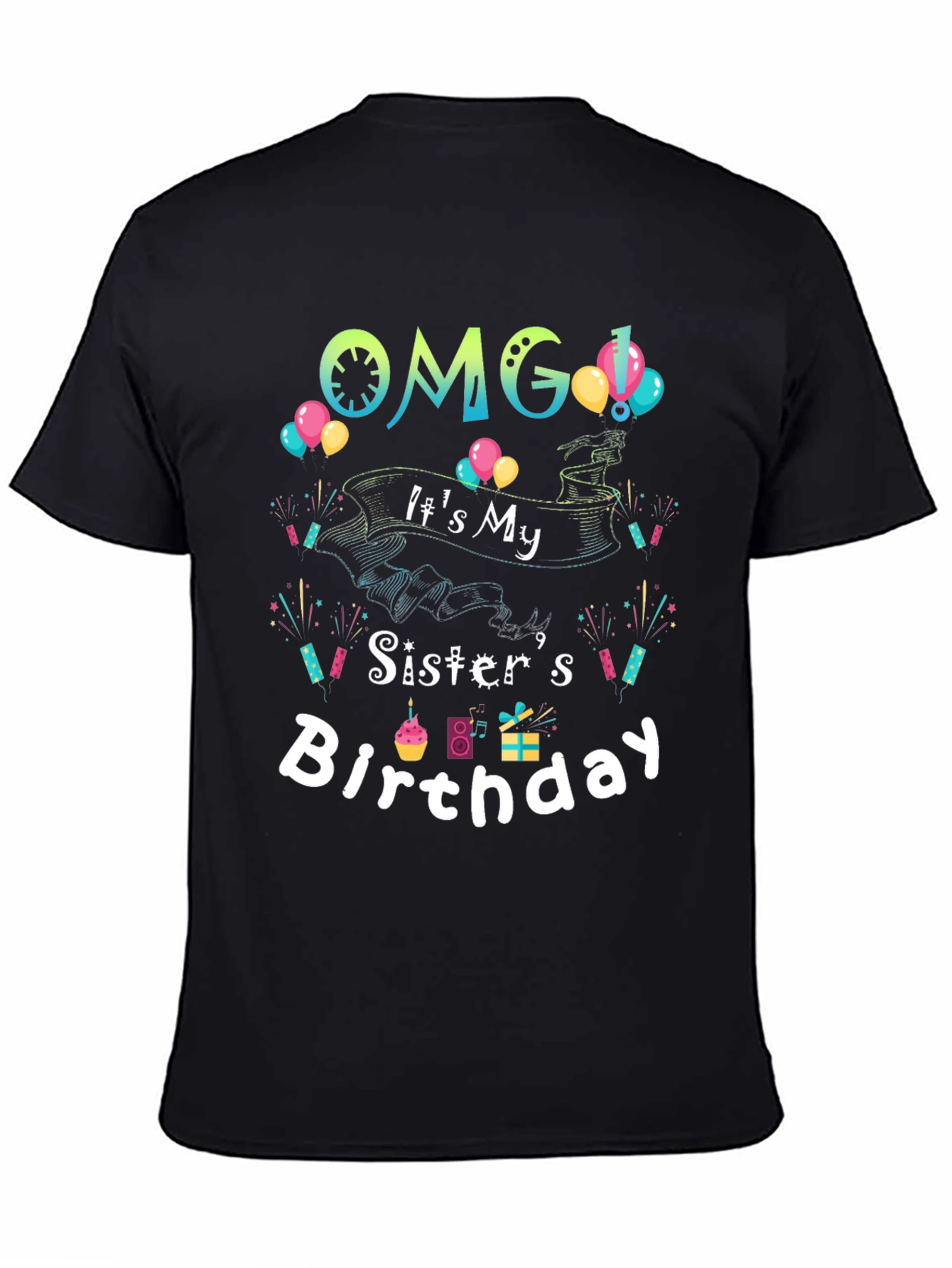 OMG Its My Sisters Birthday T-Shirt