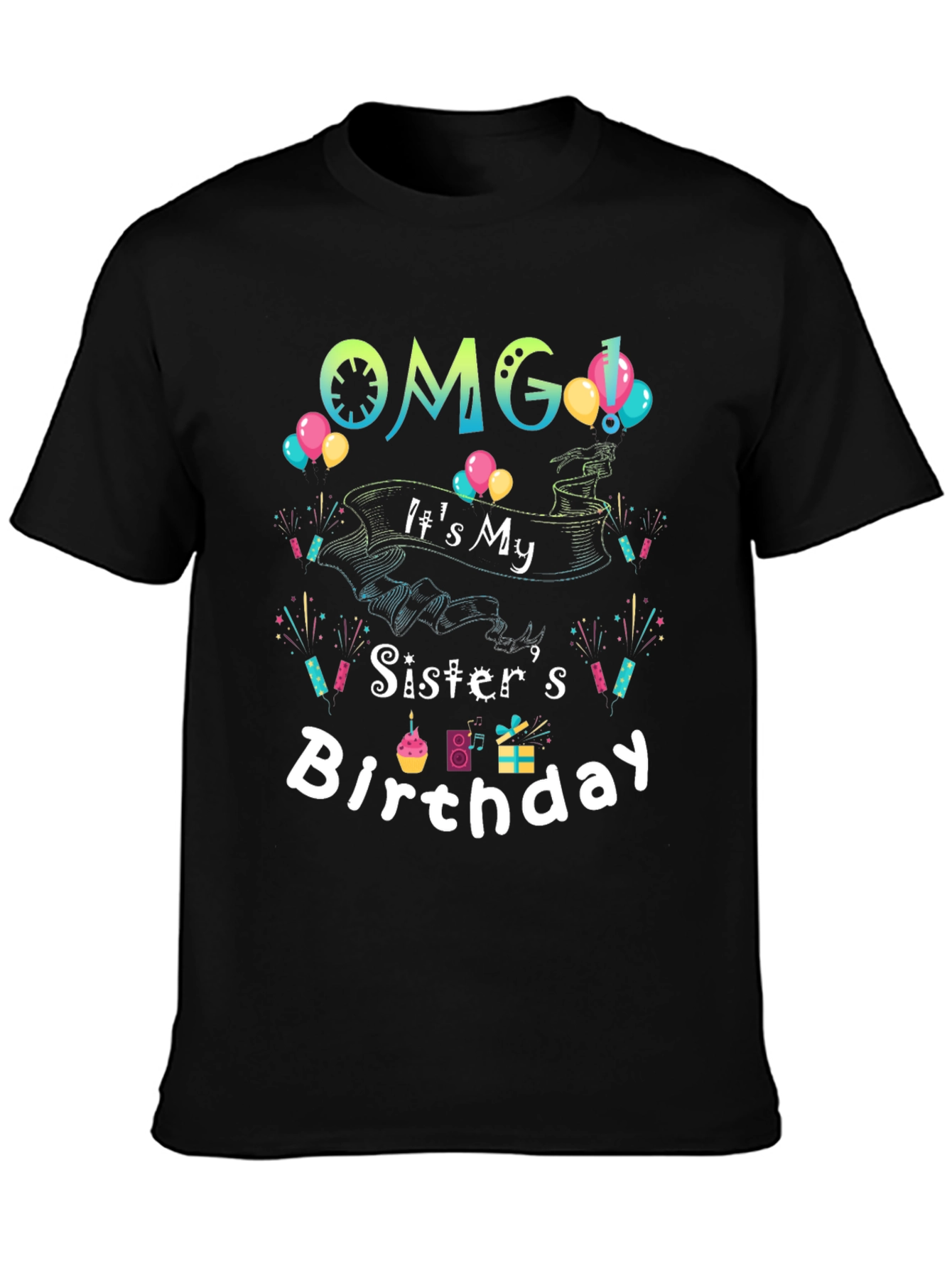 OMG Its My Sisters Birthday T-Shirt
