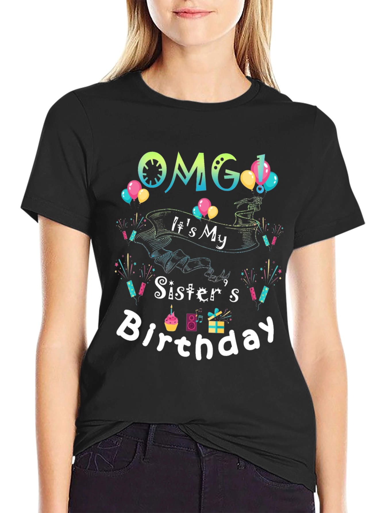 OMG Its My Sisters Birthday T-Shirt