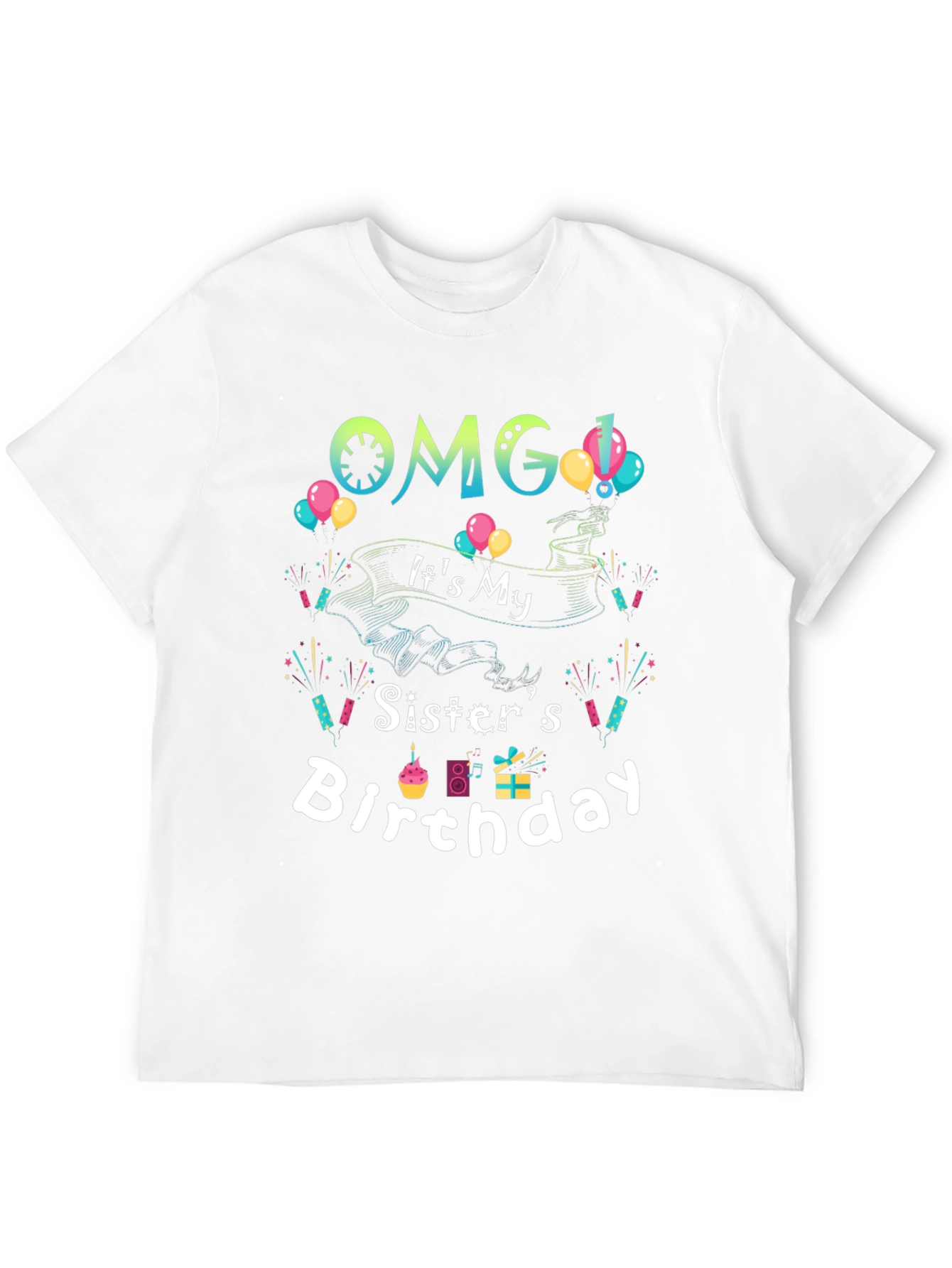OMG Its My Sisters Birthday T-Shirt