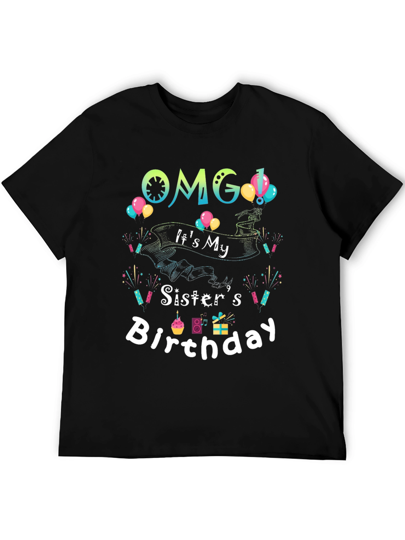 OMG Its My Sisters Birthday T-Shirt