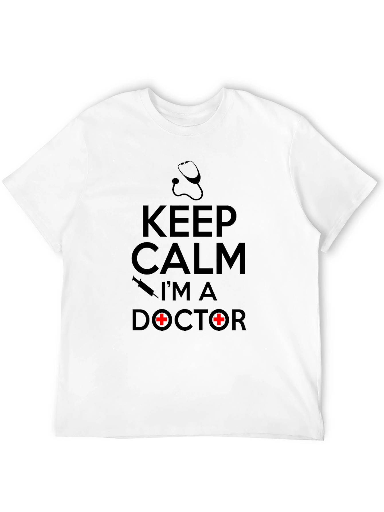 Keep Calm Im A Doctor Graphic Tee