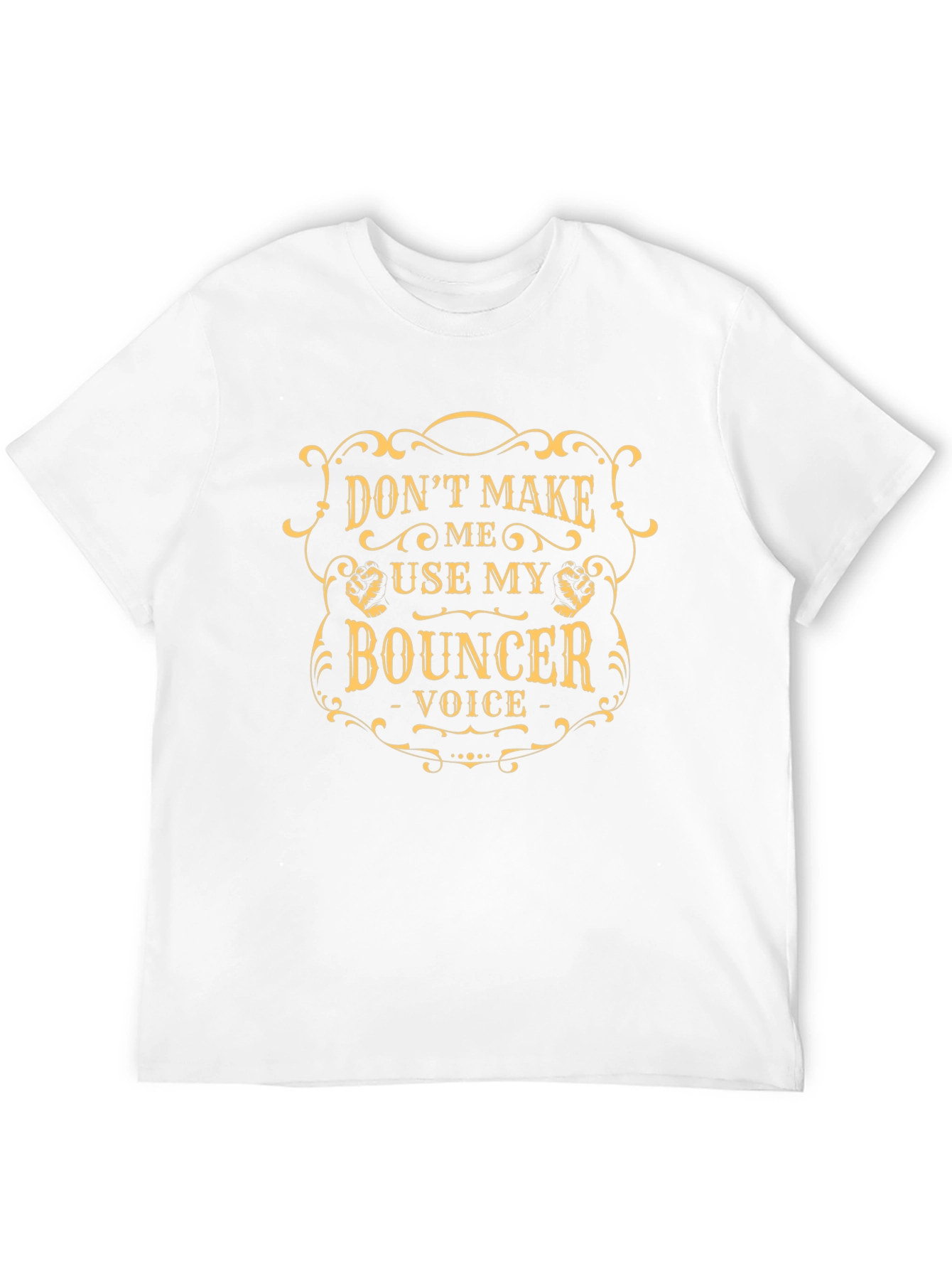 Dont Make Me Use My Bouncer Voice Graphic T-Shirt