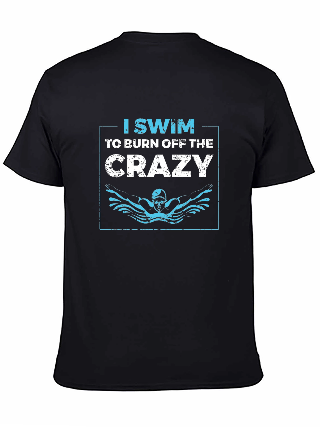 I Swim to Burn Off the Crazy Graphic T-Shirt