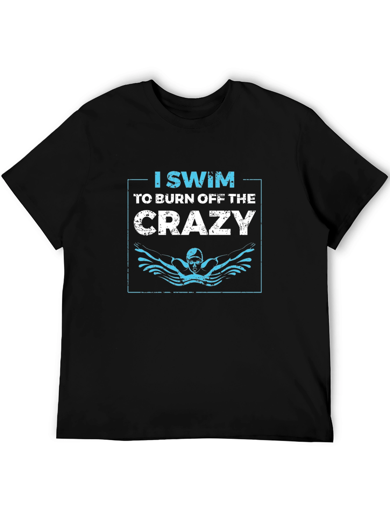 I Swim to Burn Off the Crazy Graphic T-Shirt