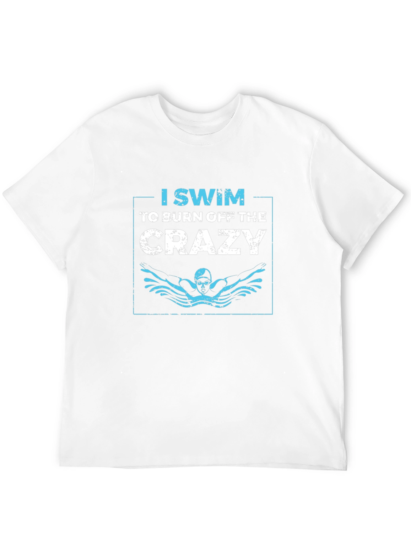 I Swim to Burn Off the Crazy Graphic T-Shirt