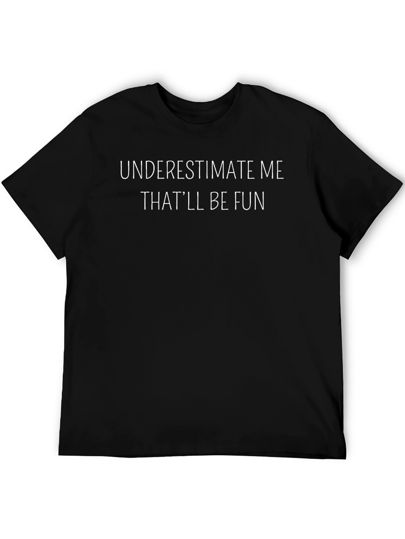 Underestimate Me Black Tee - Fun Slogan Shirt