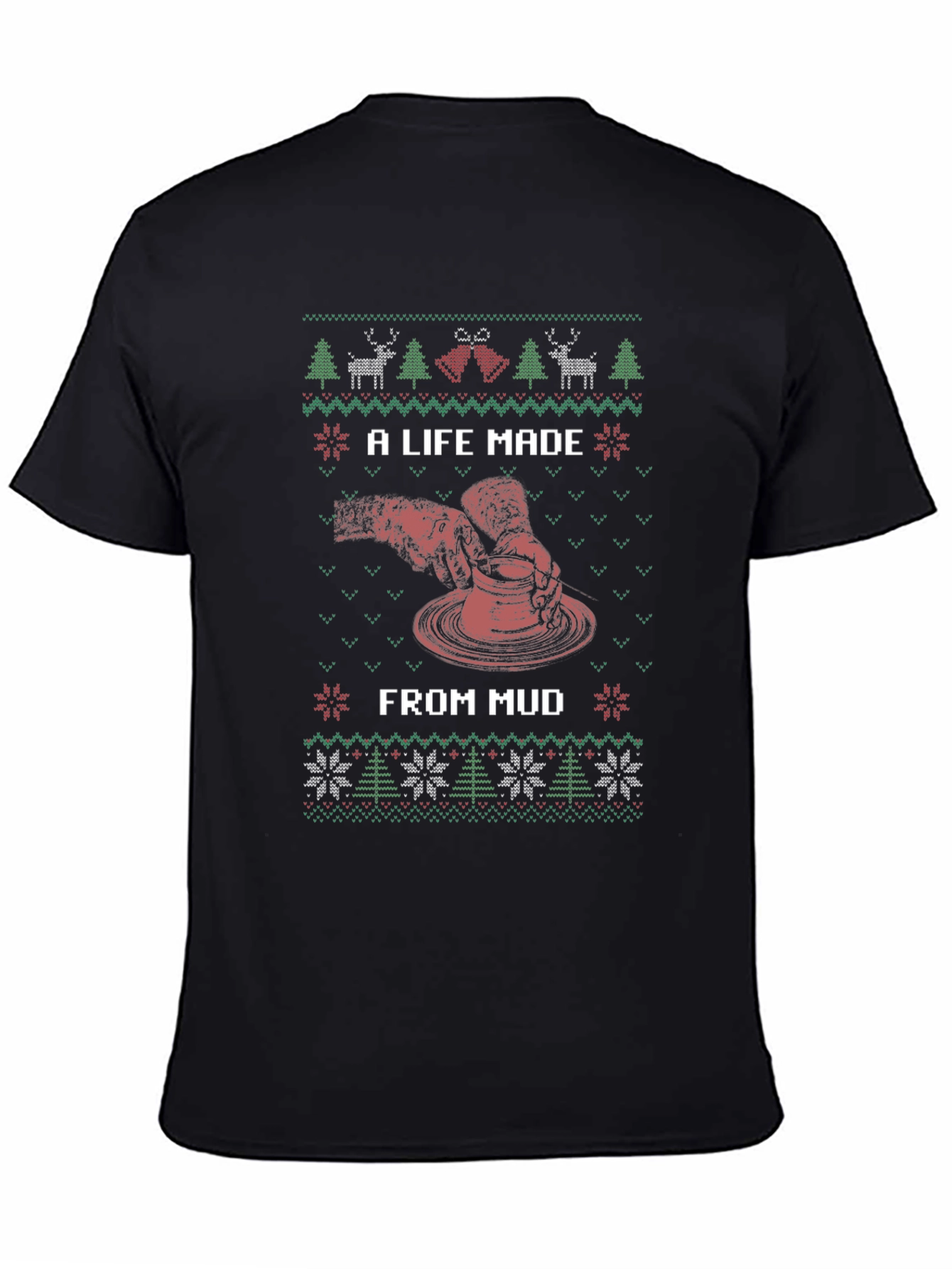 A Life Made from Mud Pottery Christmas T-Shirt