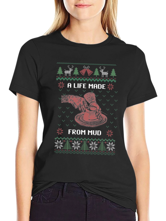 A Life Made from Mud Pottery Christmas T-Shirt