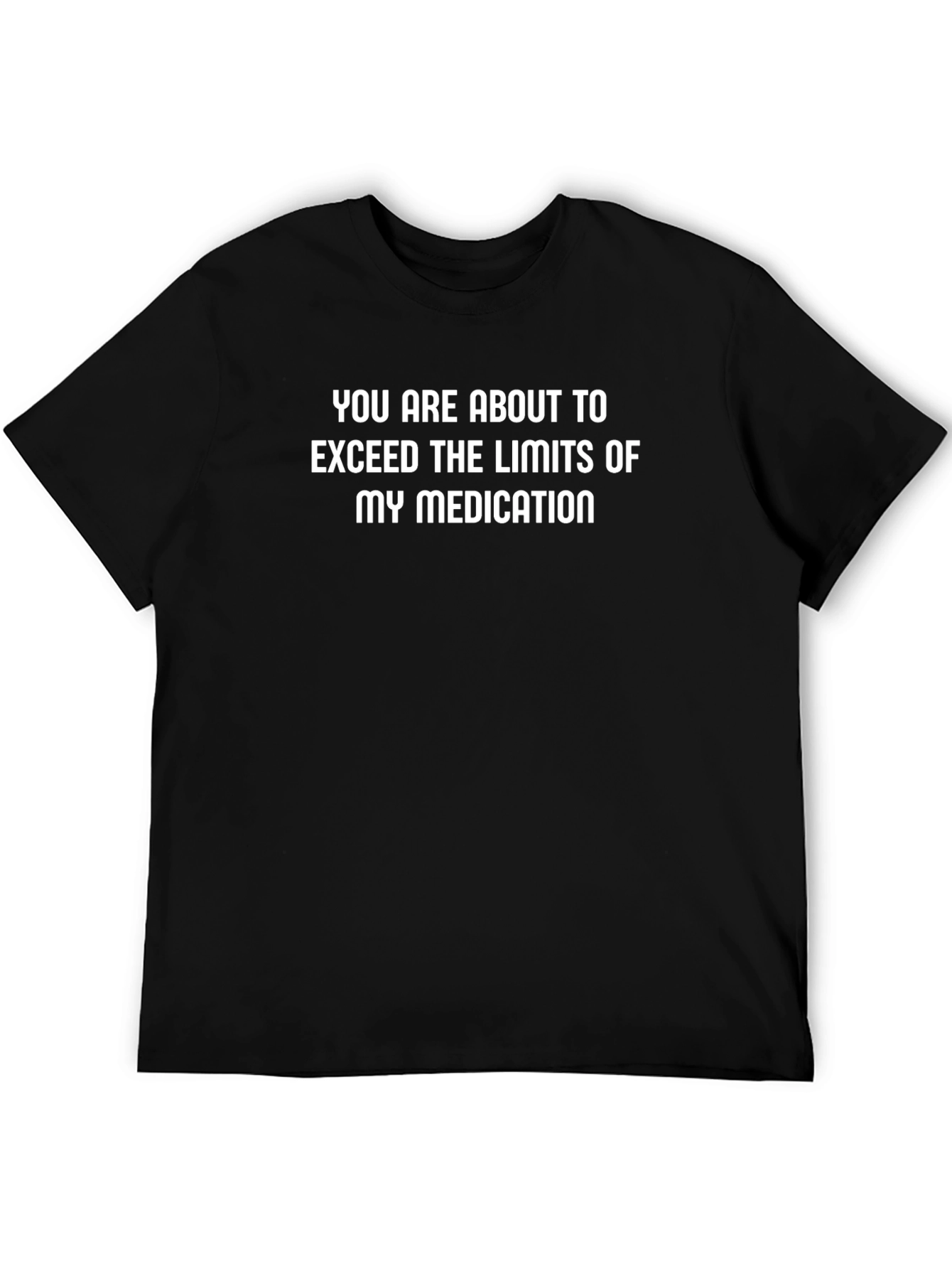Humorous Medication Limits Graphic T-Shirt