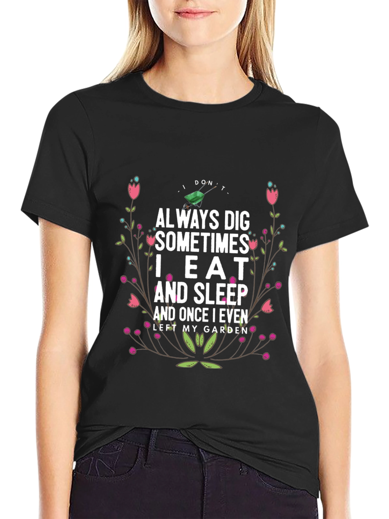 Gardening Humor T-Shirt: I Dont Always Dig