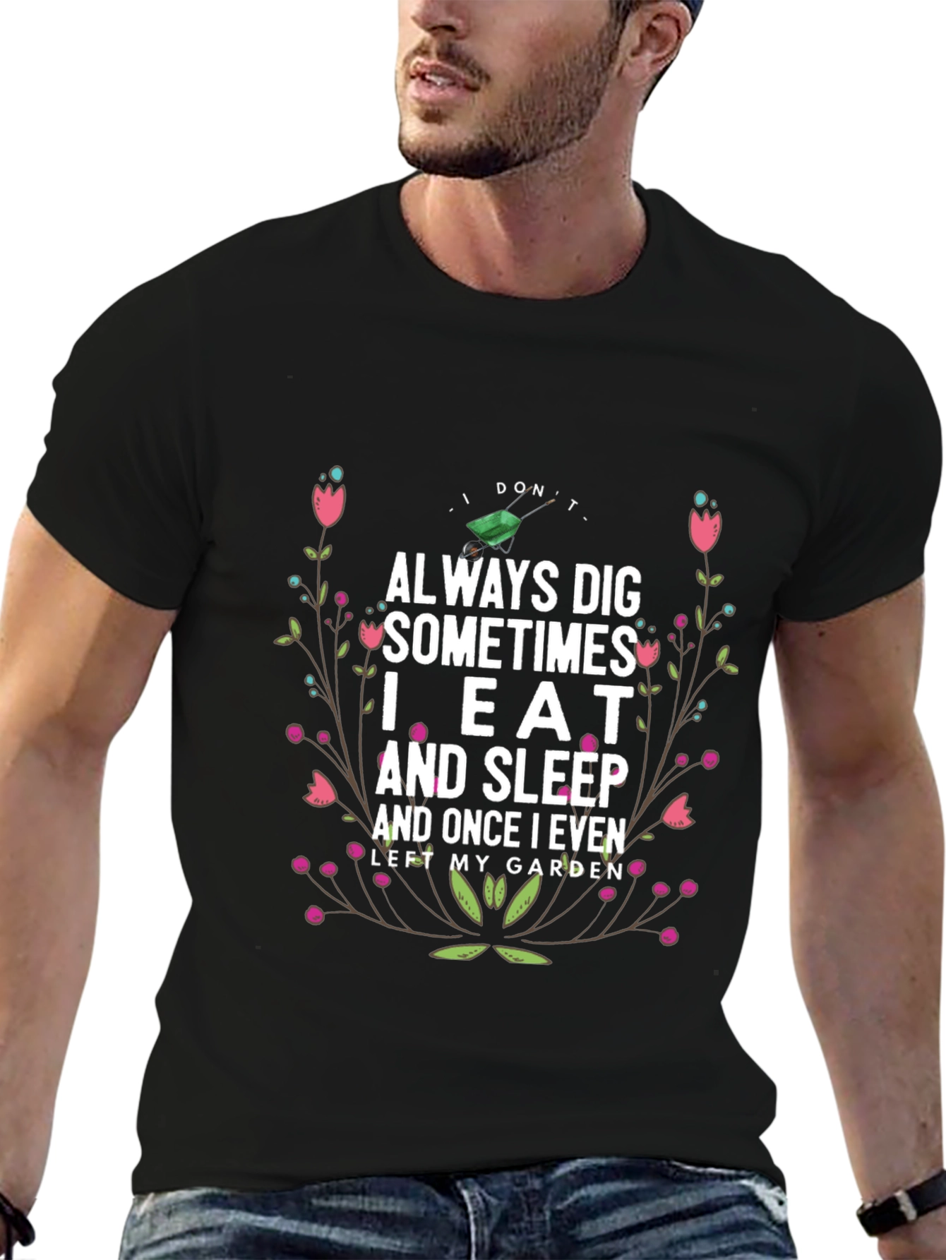 Gardening Humor T-Shirt: I Dont Always Dig