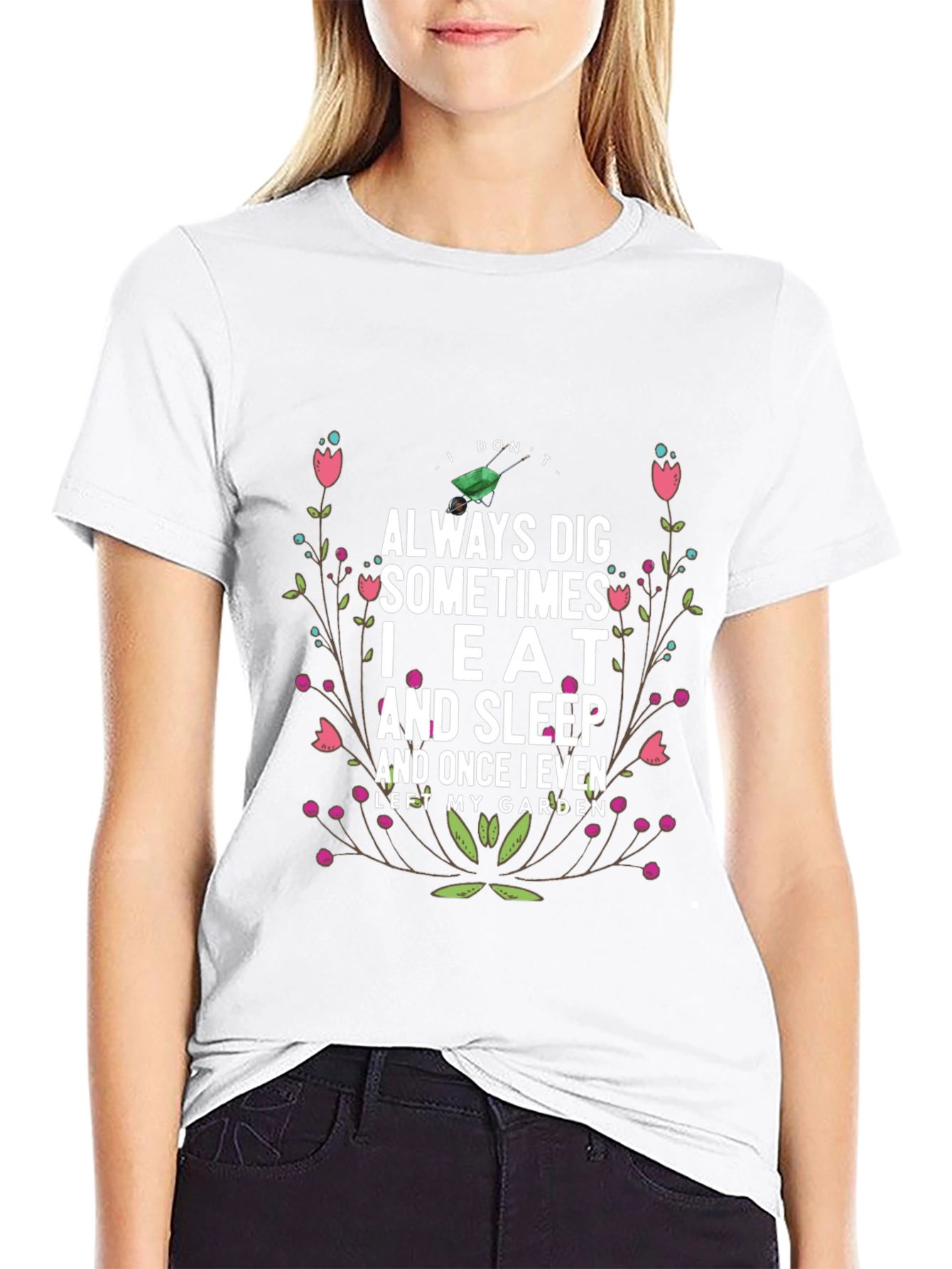 Gardening Humor T-Shirt: I Dont Always Dig