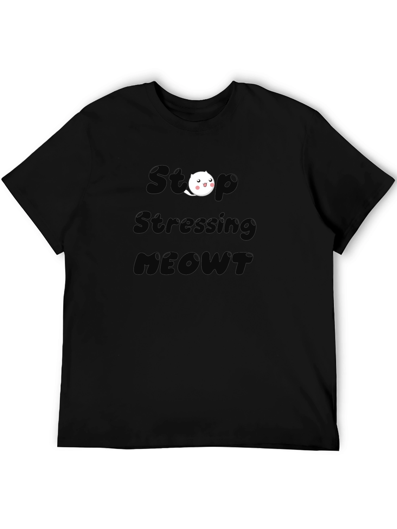 Stop Stressing MEOWT Black T-Shirt