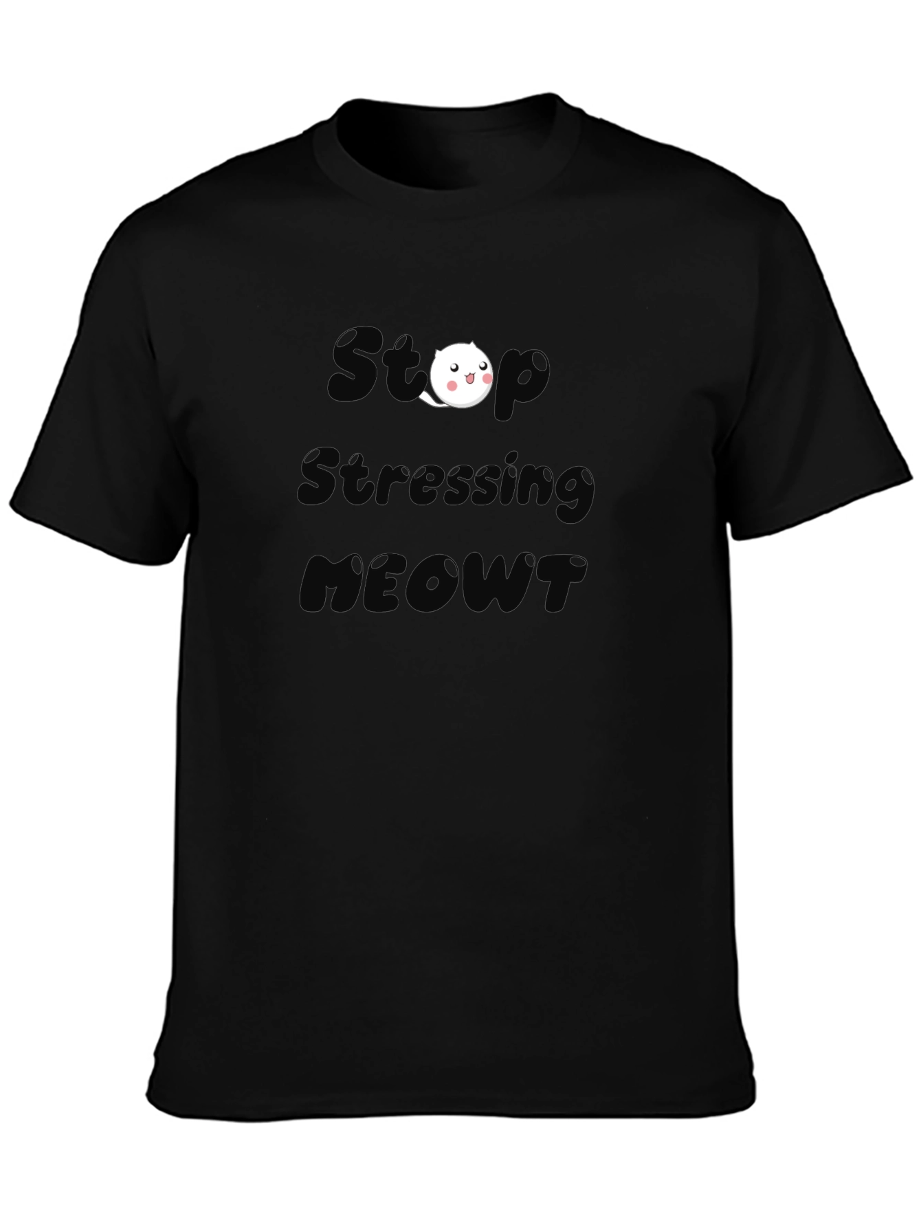 Stop Stressing MEOWT Black T-Shirt