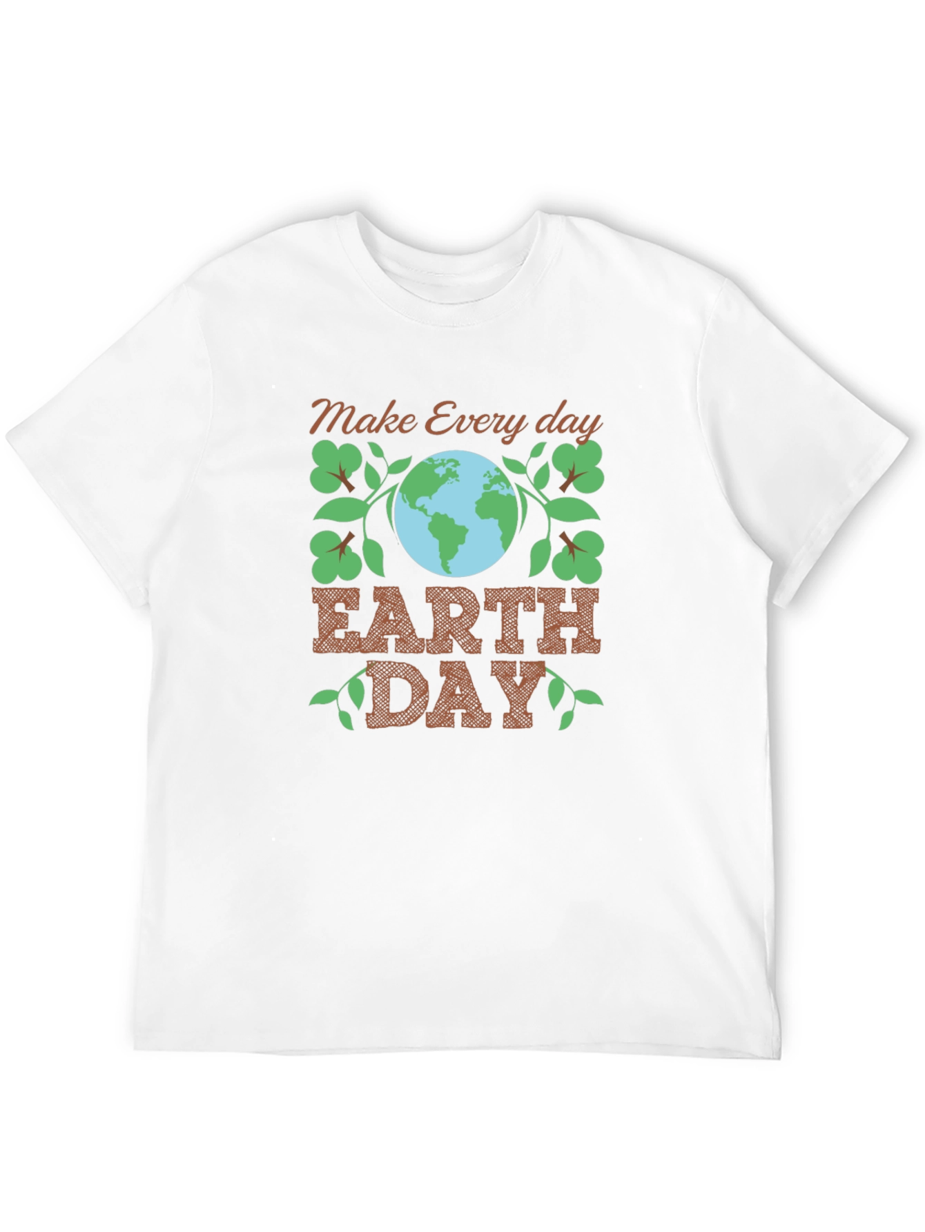 Earth Day Tee: Make Every Day Earth Day T-Shirt