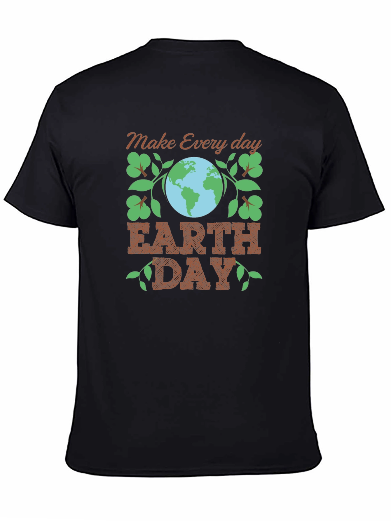 Earth Day Tee: Make Every Day Earth Day T-Shirt
