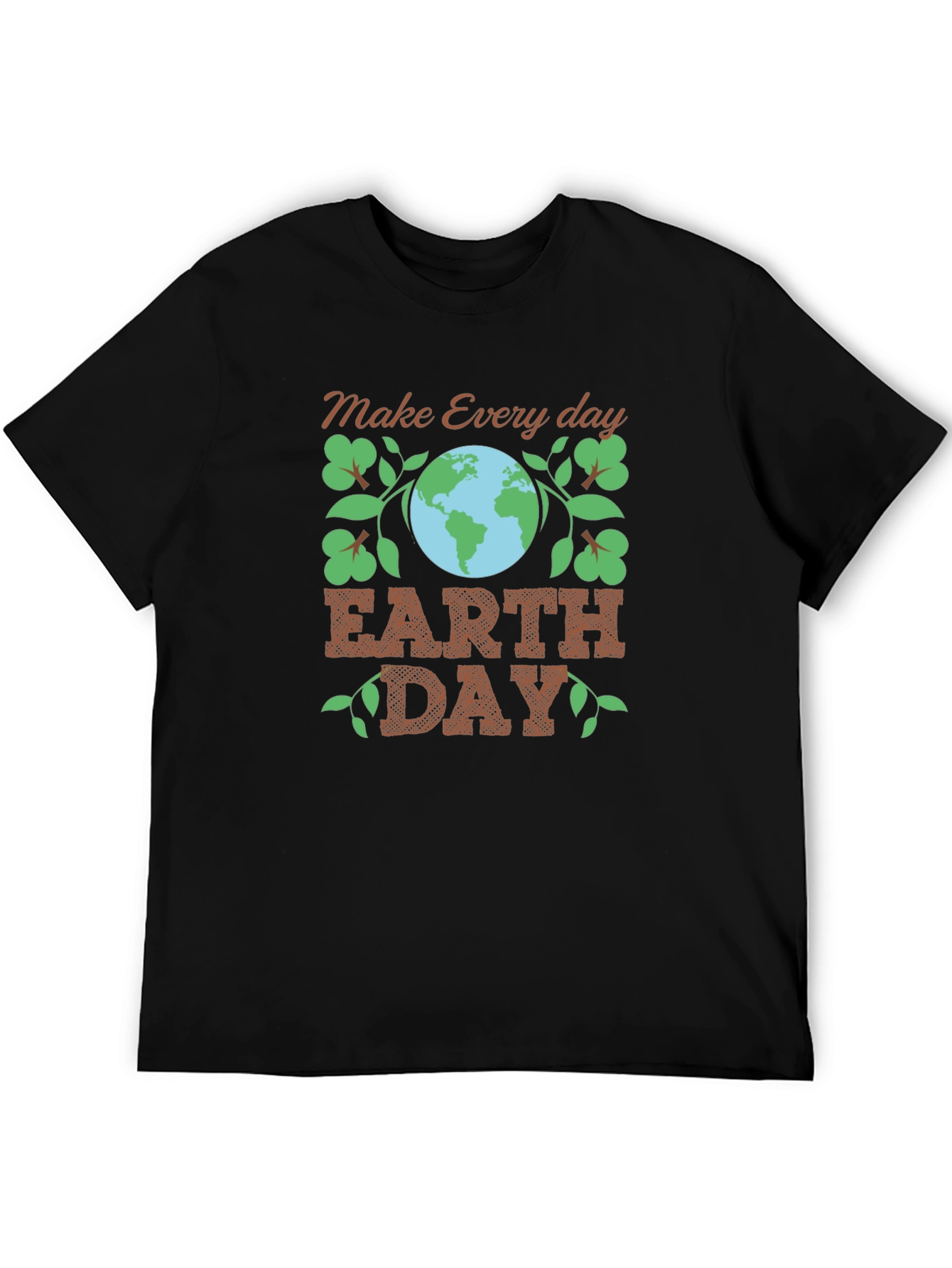 Earth Day Tee: Make Every Day Earth Day T-Shirt