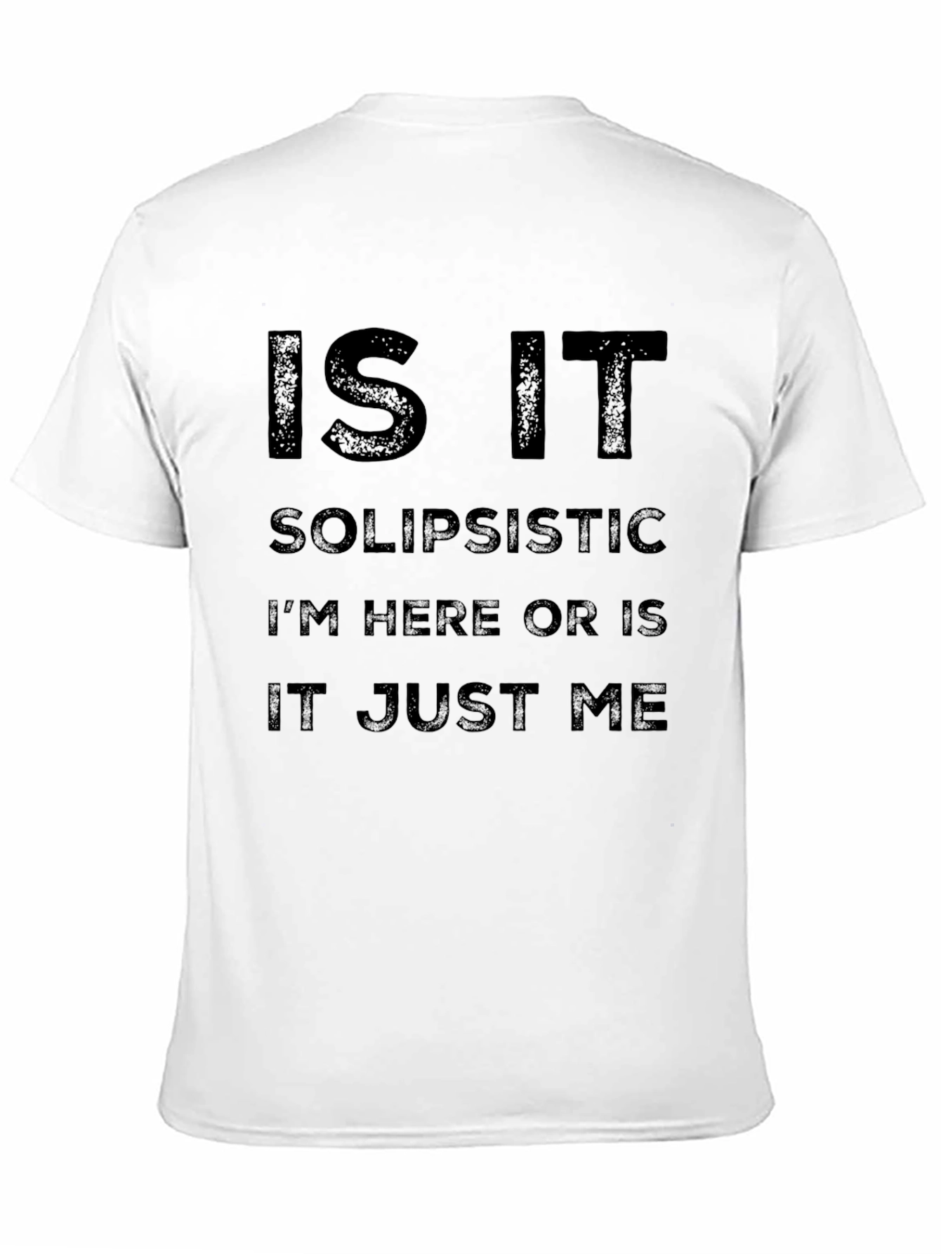 Is it Solipsistic? Novelty Graphic T-Shirt