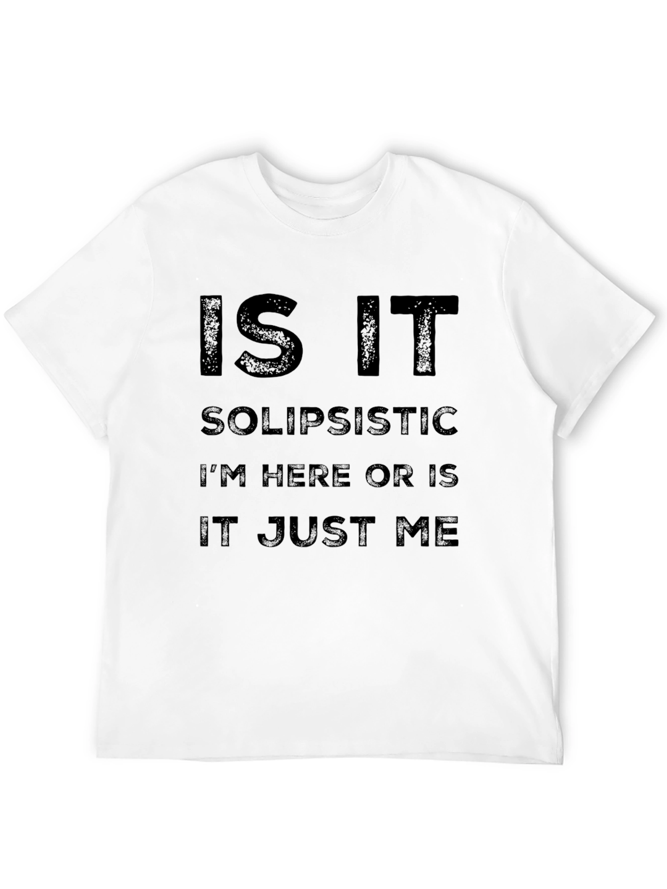 Is it Solipsistic? Novelty Graphic T-Shirt